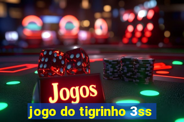 jogo do tigrinho 3ss